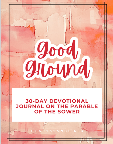 Good Ground: 30-Day Devotional Journal | HeartStance LLC