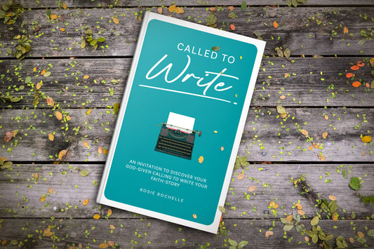 Called To Write: An Invitation to Discover Your God-Given Calling to Write Your Faith Story